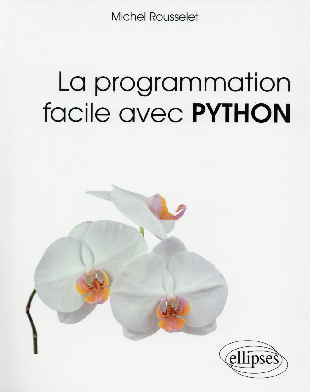 Rousselet Michel - La programmation facile avec Python Rousselet Michel - La programmation facile avec Python